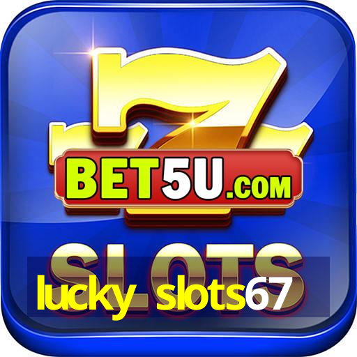 lucky slots67