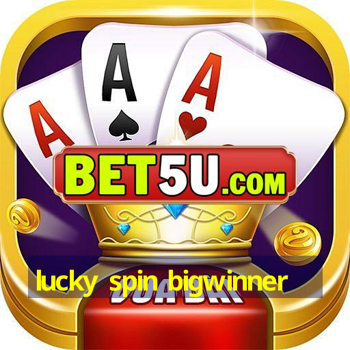 lucky spin bigwinner