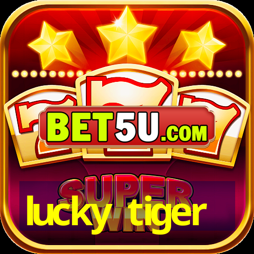 lucky tiger