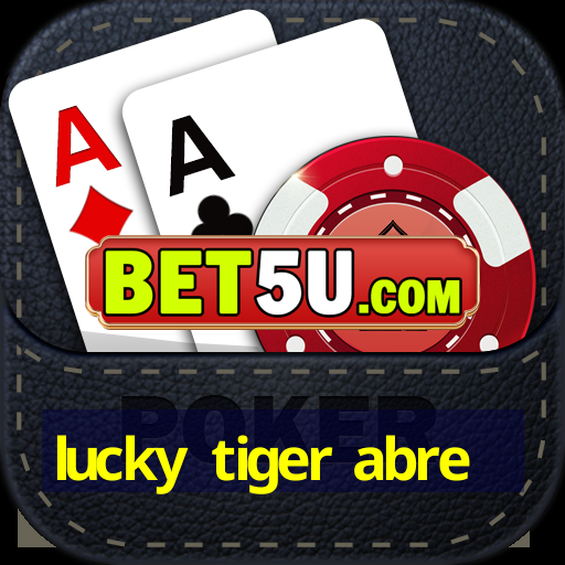 lucky tiger abre