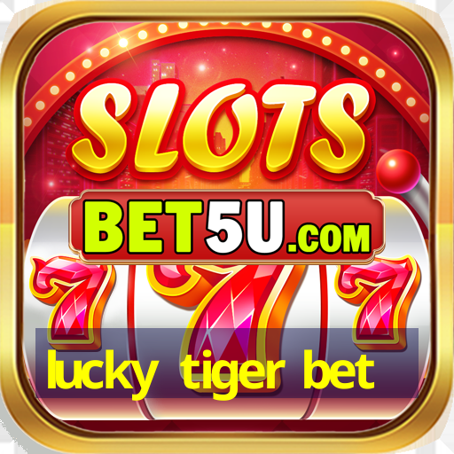 lucky tiger bet