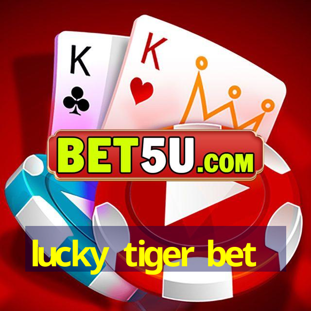 lucky tiger bet