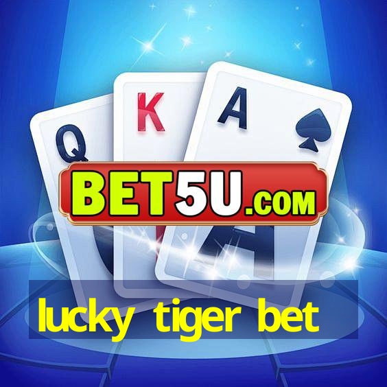 lucky tiger bet