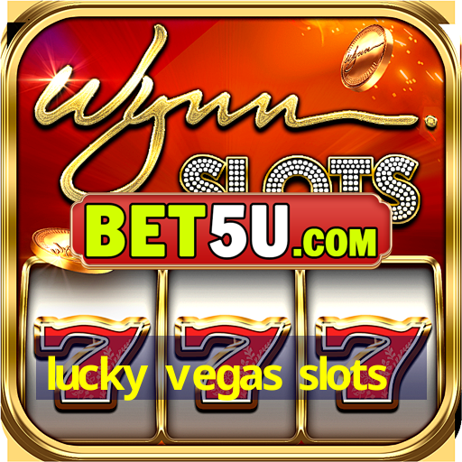 lucky vegas slots