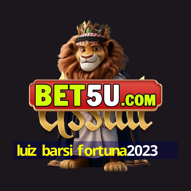 luiz barsi fortuna2023