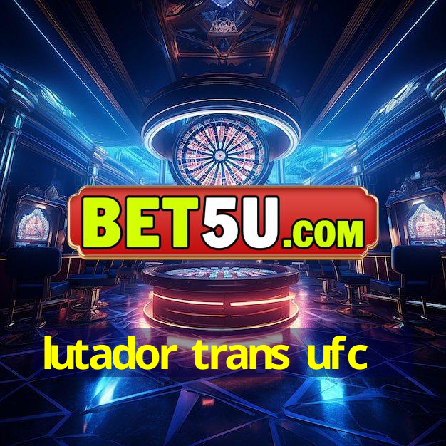 lutador trans ufc