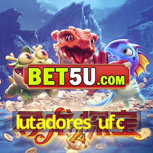 lutadores ufc