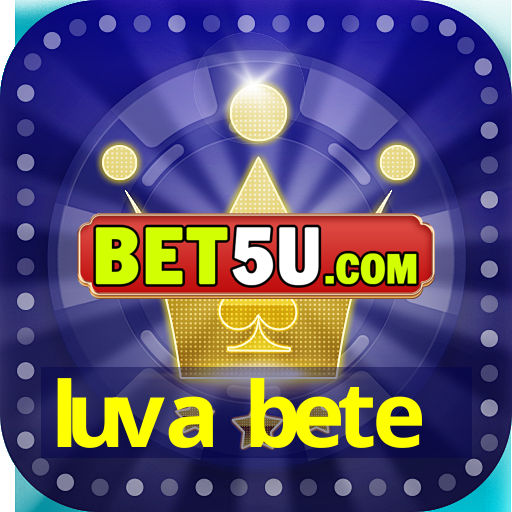 luva bete