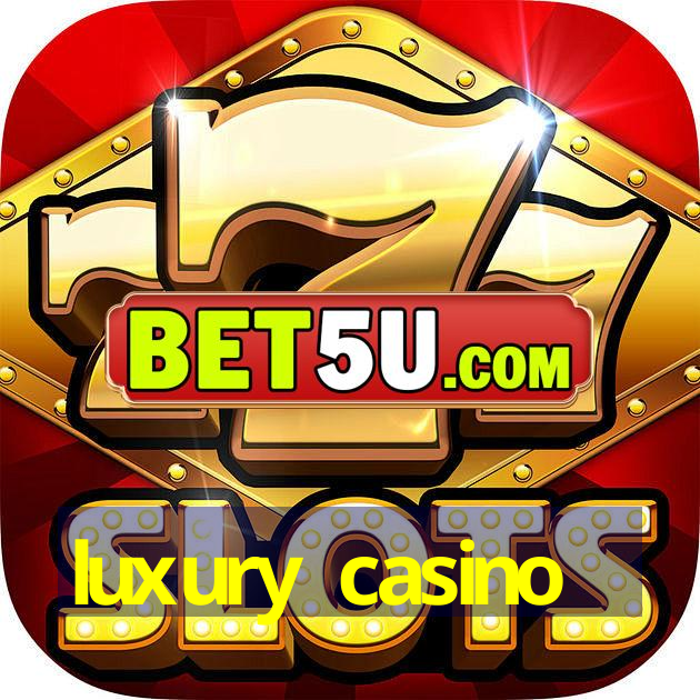 luxury casino