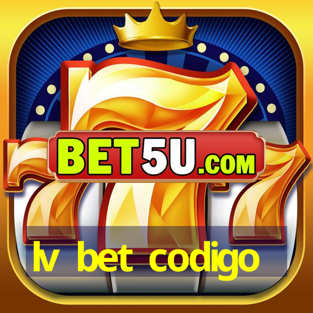 lv bet codigo