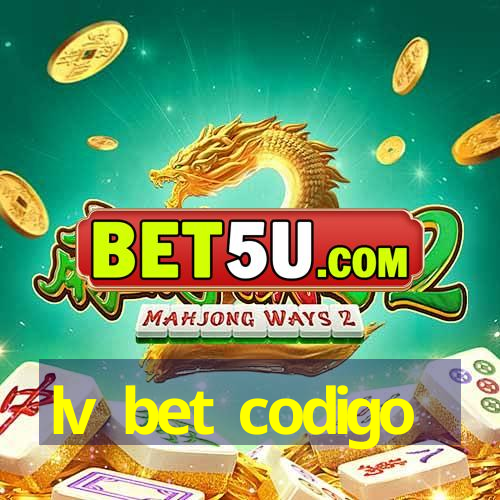 lv bet codigo