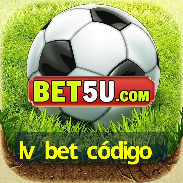 lv bet código