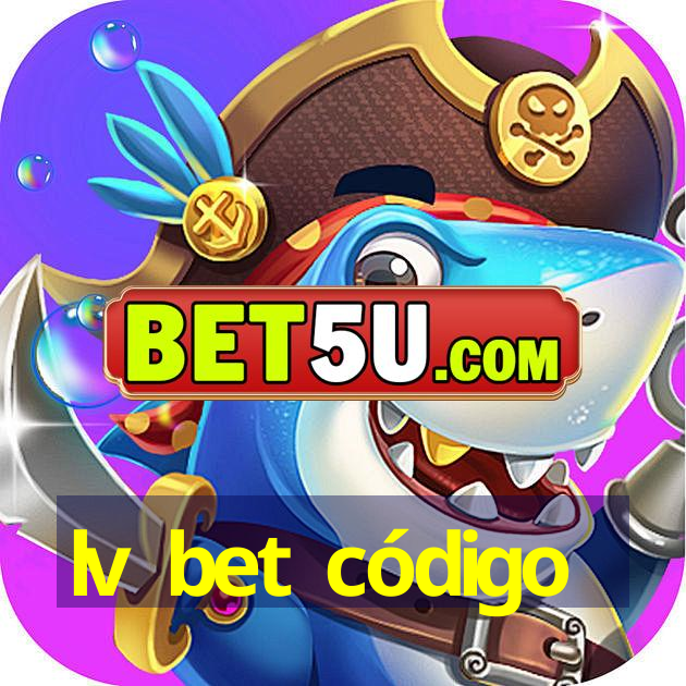 lv bet código