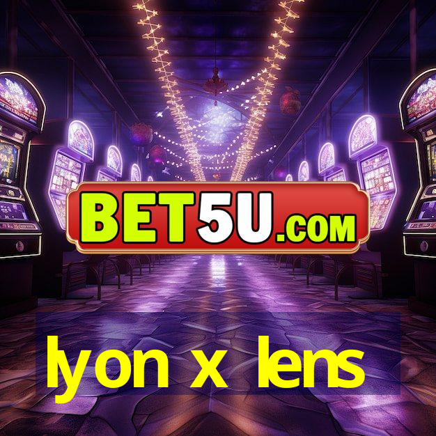 lyon x lens