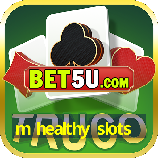 m healthy slots