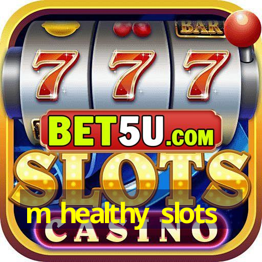 m healthy slots