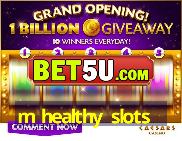 m healthy slots