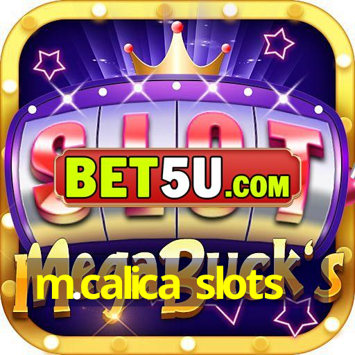 m.calica slots