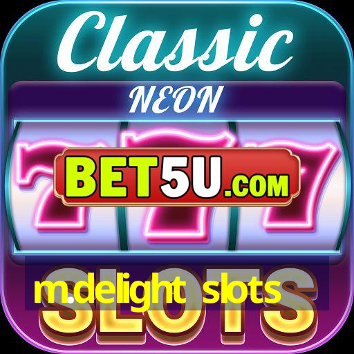 m.delight slots