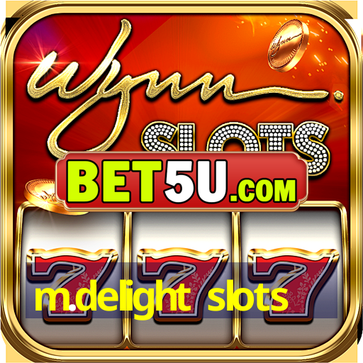 m.delight slots