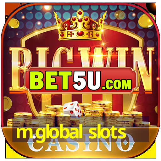 m.global slots