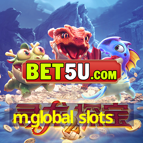 m.global slots