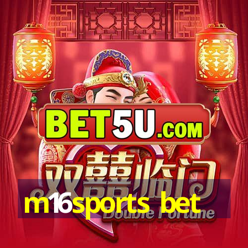 m16sports bet