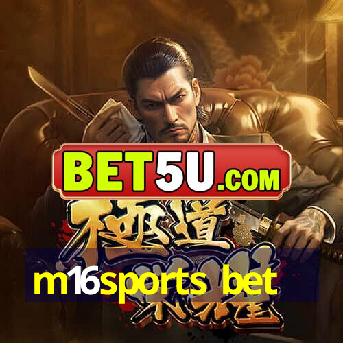 m16sports bet