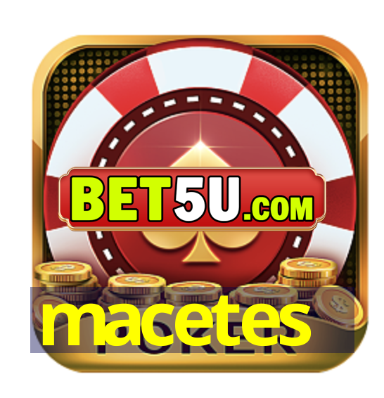 macetes