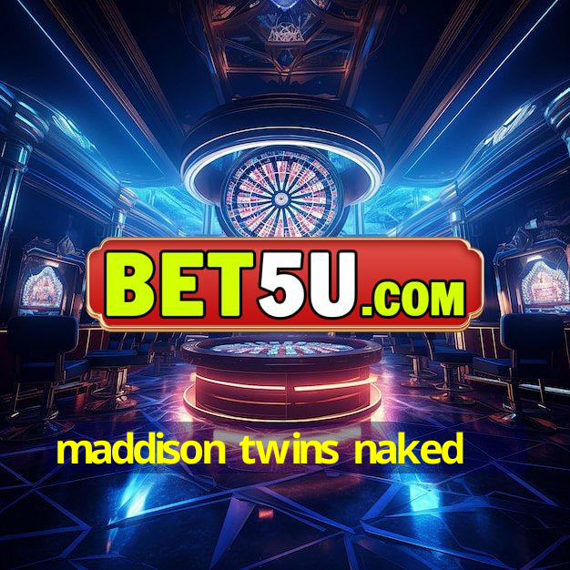 maddison twins naked