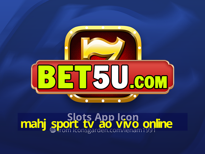 mahj sport tv ao vivo online