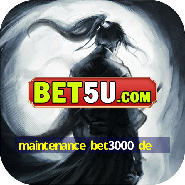 maintenance bet3000 de