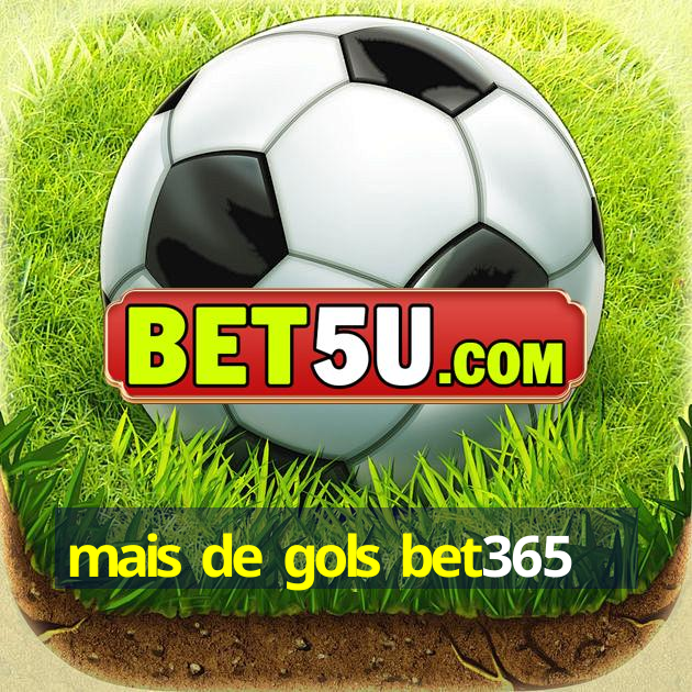 mais de gols bet365