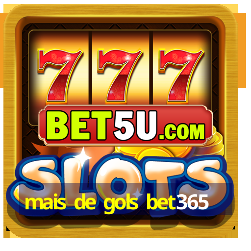 mais de gols bet365