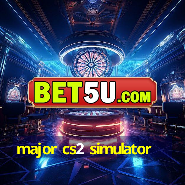 major cs2 simulator