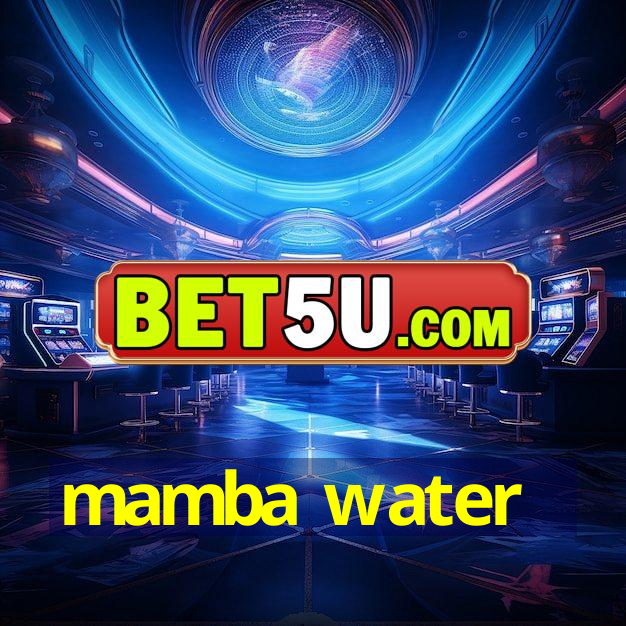 mamba water