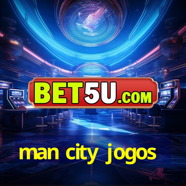 man city jogos