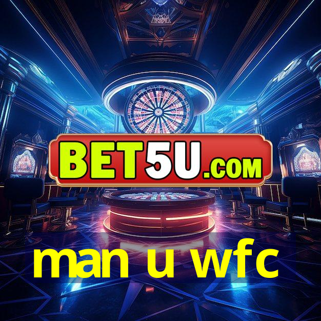 man u wfc