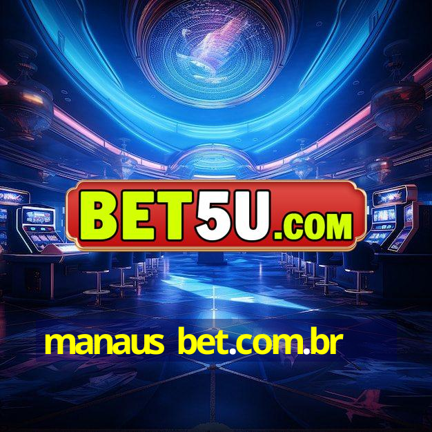 manaus bet.com.br