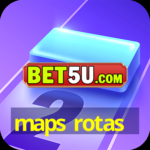 maps rotas