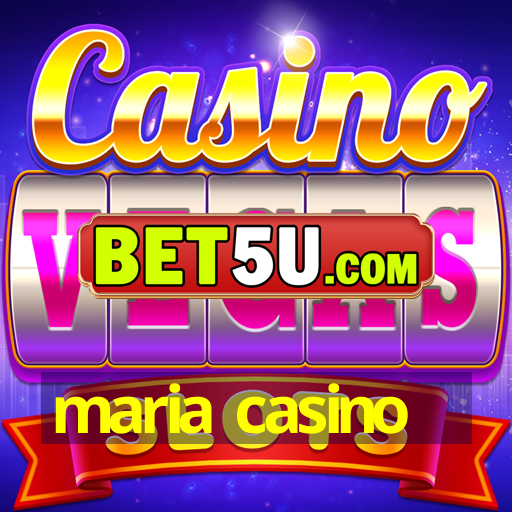 maria casino