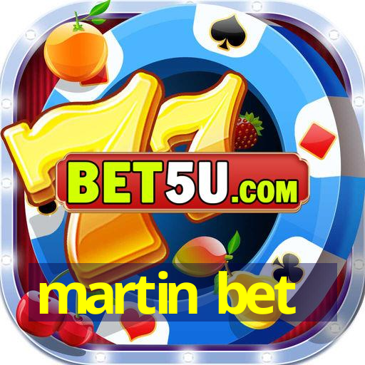 martin bet