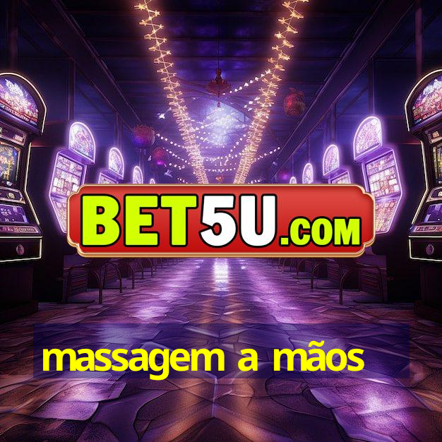 massagem a mãos