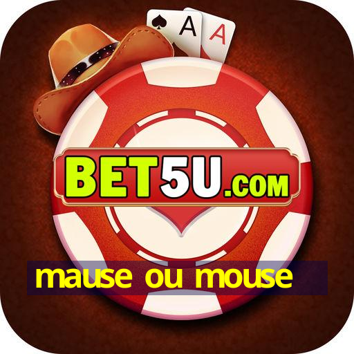 mause ou mouse