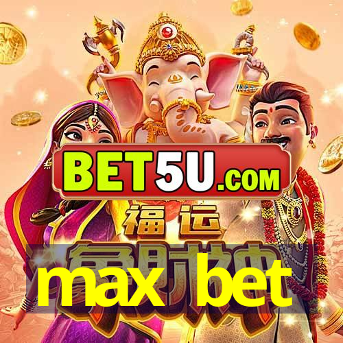 max bet