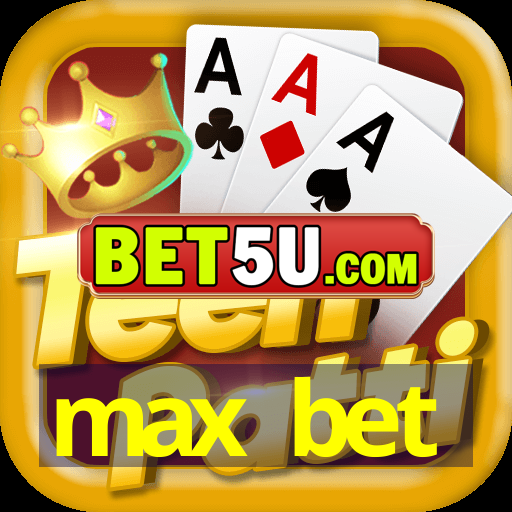 max bet