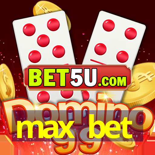 max bet