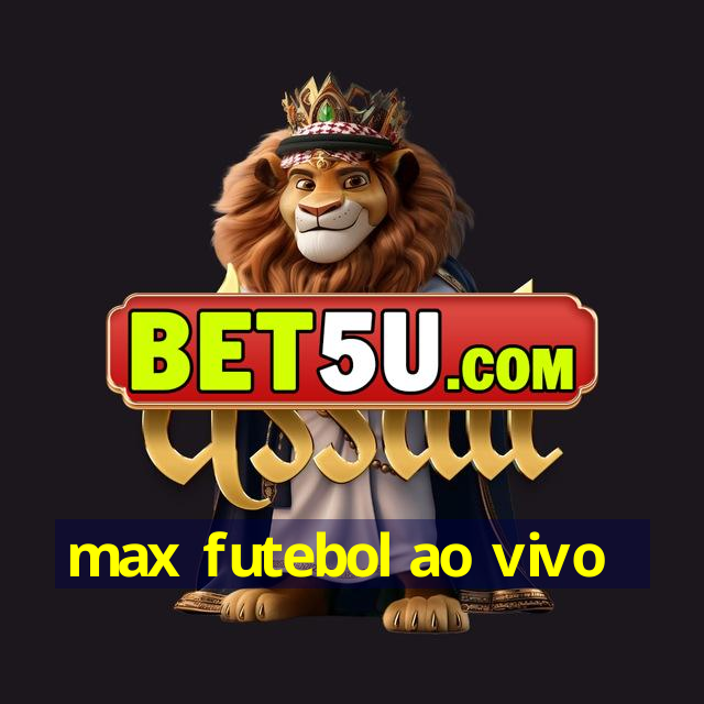 max futebol ao vivo