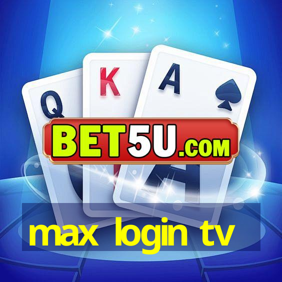 max login tv