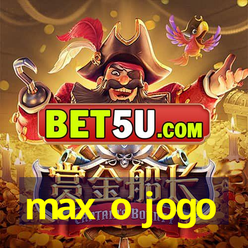 max o jogo